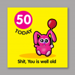 6 x Shit You Is Well Old 50