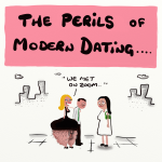 6 x Perils Of Modern Dating