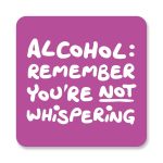 Alcohol You're Not Whispering - Pink