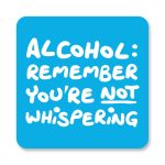 Alcohol You're Not Whispering - Blue